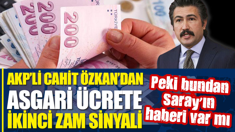 AKP'den asgari ücrete ikinci zam sinyali. Peki bundan Saray'ın haberi var mı
