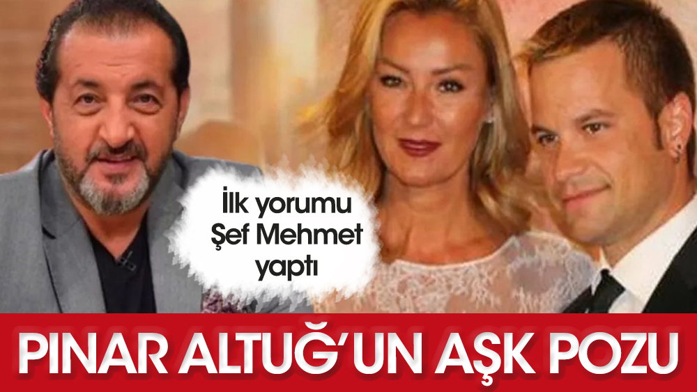 Pınar Altuğ aşk pozunu paylaştı! Şef Mehmet Yalçınkaya'dan olay yorum