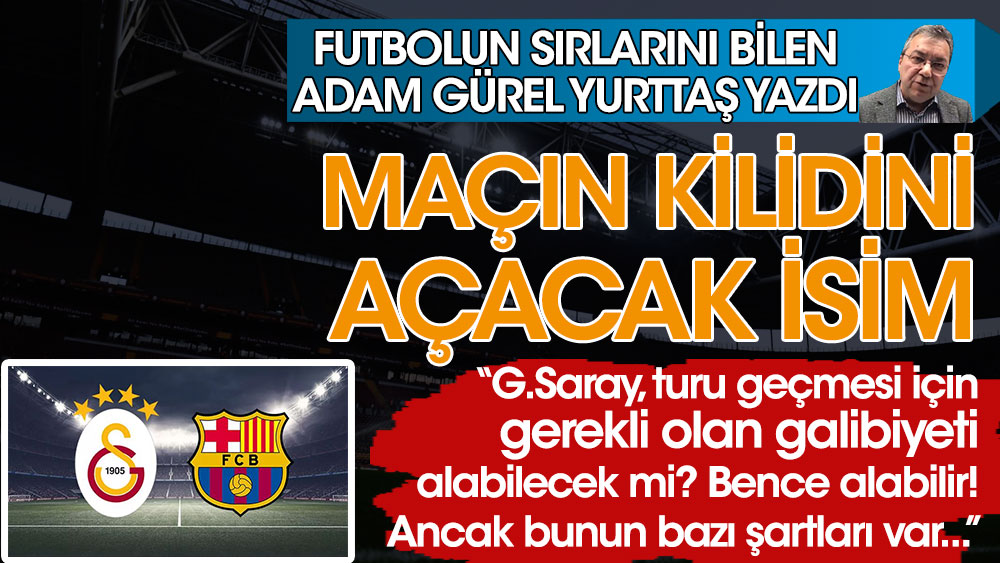 Galatasaray'da Barcelona maçının kilidini açacak isim