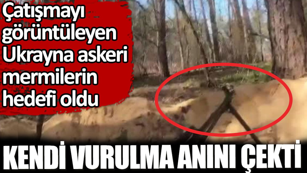 Ukrayna askeri kendi vurulma anını çekti