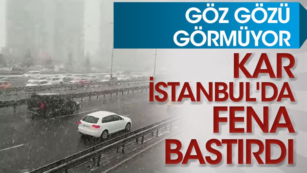 Flaş... Flaş... Kar İstanbul'da fena bastırdı! Göz gözü görmüyor