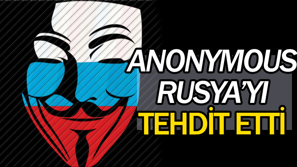 Anonymous Rusya'yı tehdit etti