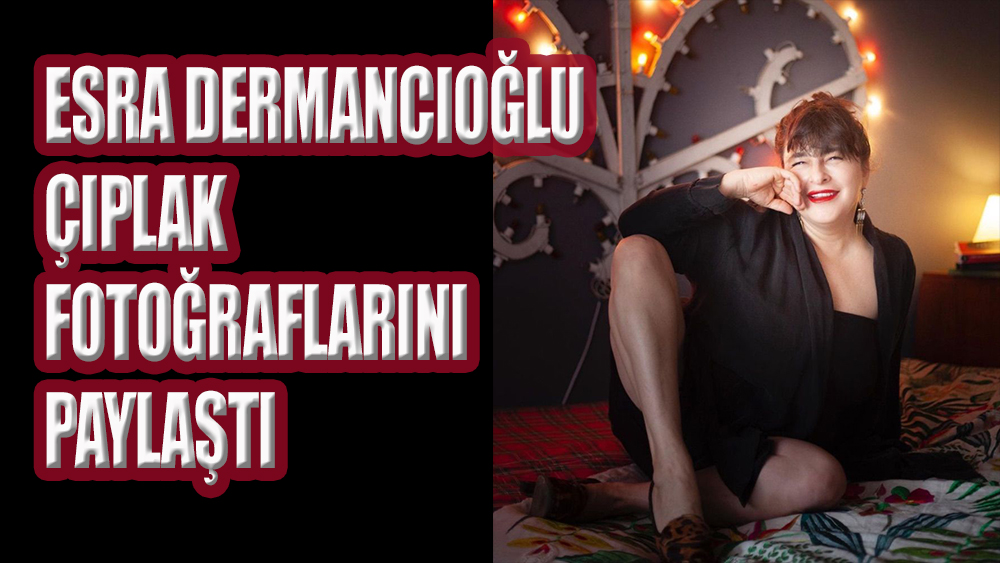 Ünlü oyuncu Esra Dermancıoğlu, yatakta çıplak pozunu paylaştı