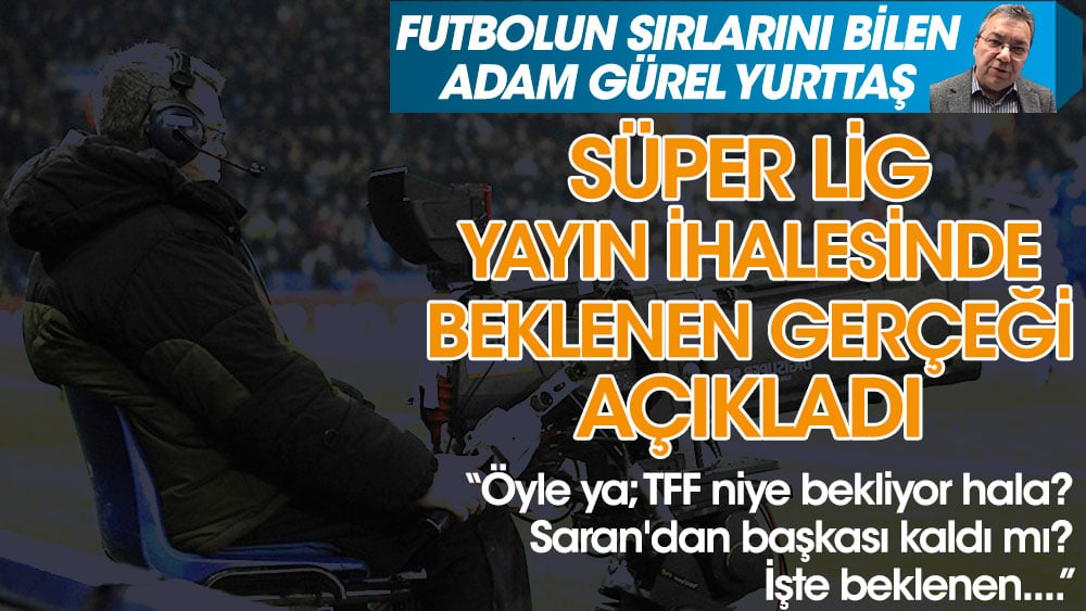 Süper Lig yayın ihalesinde beklenen gizli gerçek