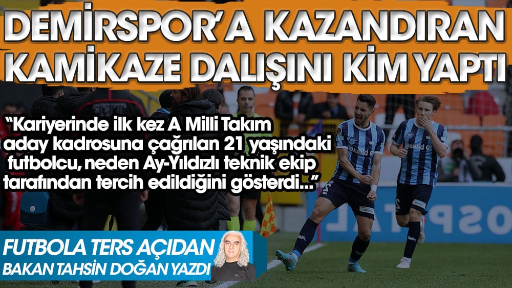 Futbola ters açıdan bakan adam Tahsin Doğan Demirspor'a kazandıran kamikaze dalışını yaptıran ismi açıkladı