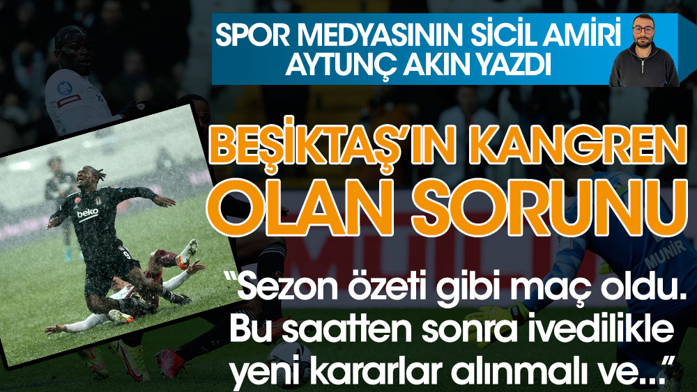 Spor Medyasının Sicil Amiri Aytunç Akın Beşiktaş'ın kangrenleşen sorununu açıkladı!