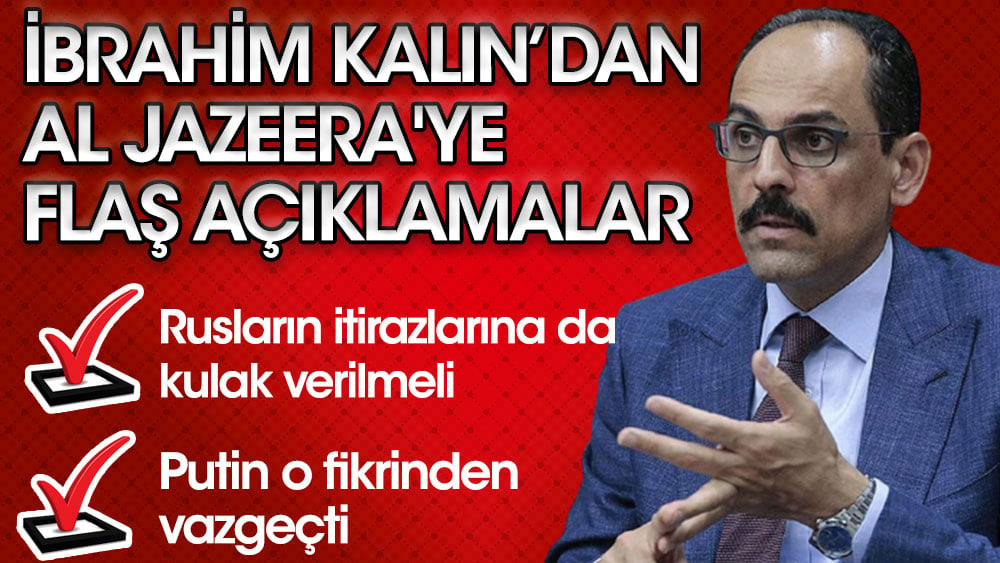 İbrahim Kalın'dan Al Jazeera'ye flaş açıklamalar! Putin o fikrinden vazgeçti