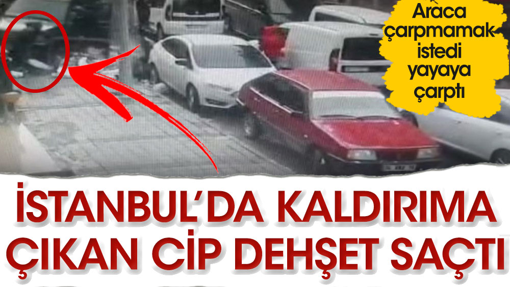 İstanbul’da kaldırıma çıkan cip dehşet saçtı! Araca çarpmamak istedi yayaya çarptı…