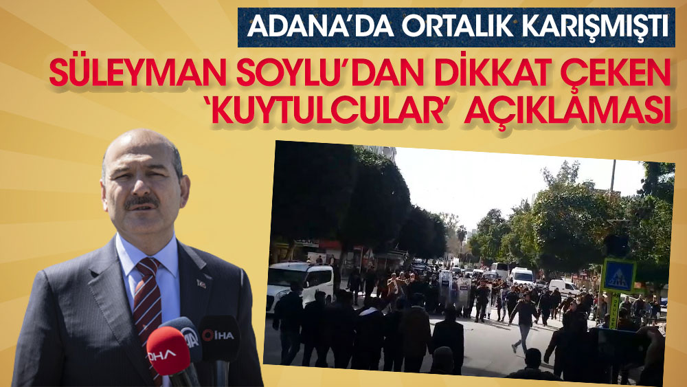 Adana'da ortalık karışmıştı! Süleyman Soylu'dan dikkat çeken Kuytulcular açıklaması