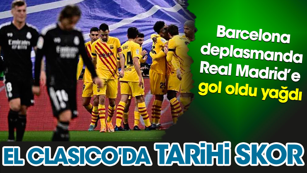 Barcelona deplasmanda Real Madrid’e gol oldu yağdı. El Clasico'da tarihi skor!