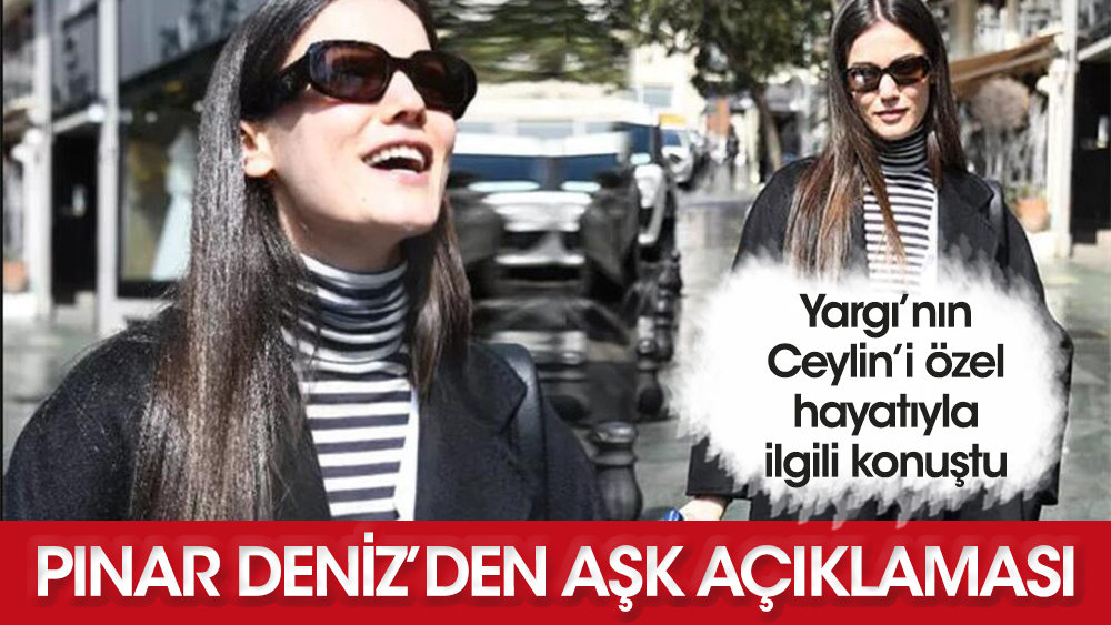 Pınar Deniz’den flaş aşk açıklaması!