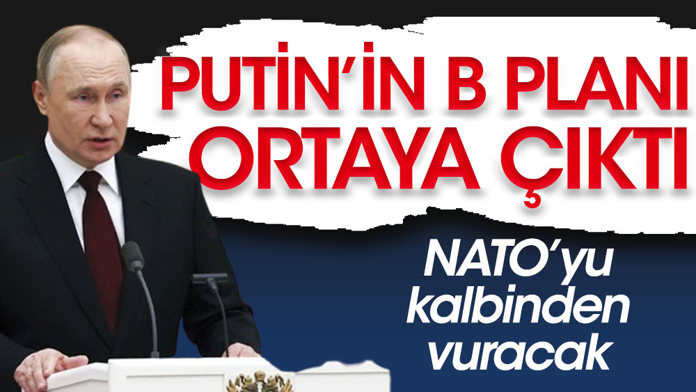 Putin, Ukrayna’da B planını devreye soktu. NATO’yu kalbinden vuracak