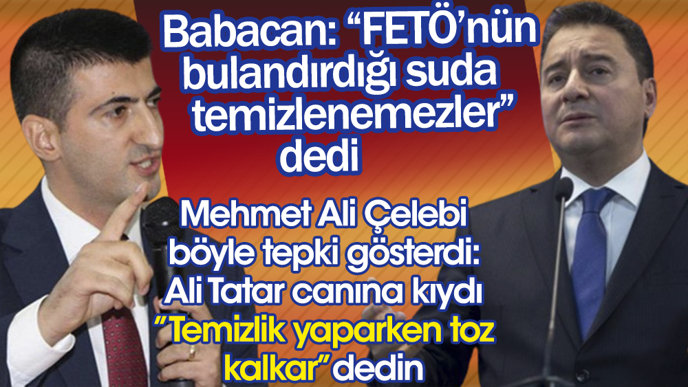 Mehmet Ali Çelebi'den Ali Babacan'a tepki: Ali Tatar canına kıydı, ''temizlik yaparken toz kalkar'' dedin