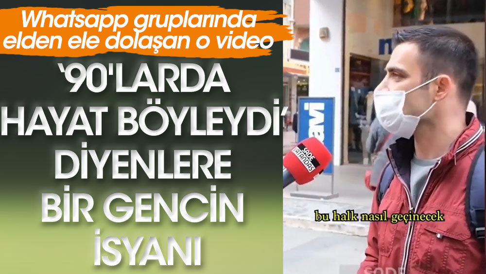 İşte Whatsapp gruplarında dolaşan o röportaj... '90'larda hayat böyleydi' diyenlere bir genç isyan etti!