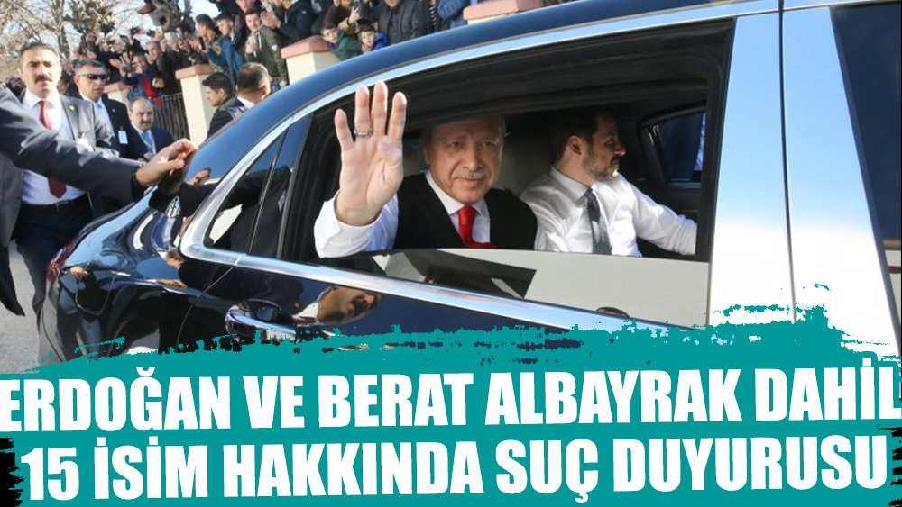 Erdoğan ve Berat Albayrak dahil 15 isme suç duyurusu
