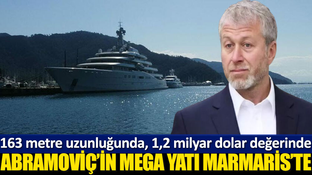 Abramoviç'in mega yatı Marmaris’te! Değeri 1,2 milyar dolar…