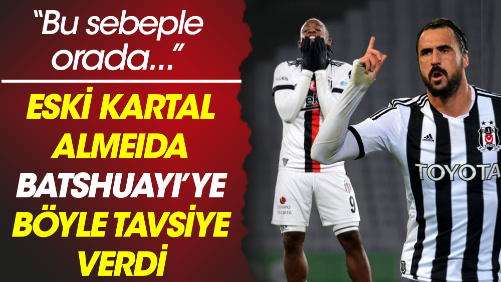 Beşiktaşlı eski golcü Hugo Almeida'dan Batshuayi'ye tavsiye