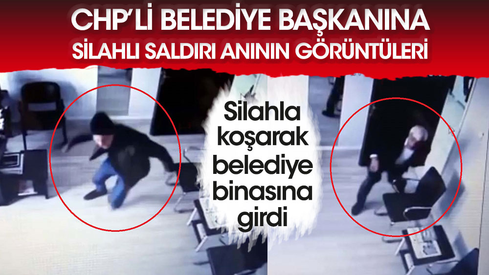 CHP'li belediye başkanına silahlı saldırı anının görüntüleri! Silahla koşarak belediye binasına girdi
