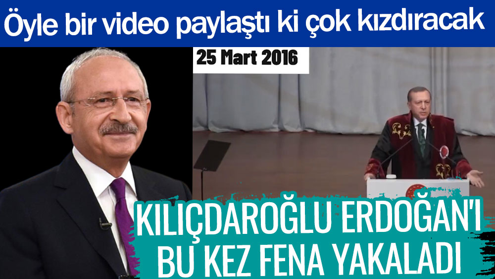 Kılıçdaroğlu Erdoğan'ı bu kez fena yakaladı. Öyle bir video paylaştı ki çok kızdıracak