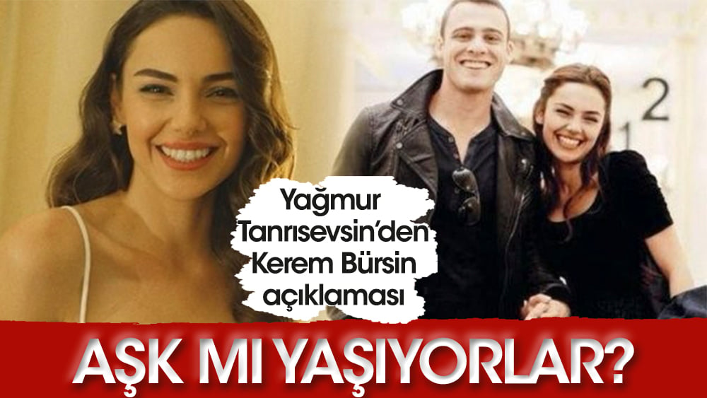 Yağmur Tanrısevsin'den Kerem Bürsin açıklaması! 