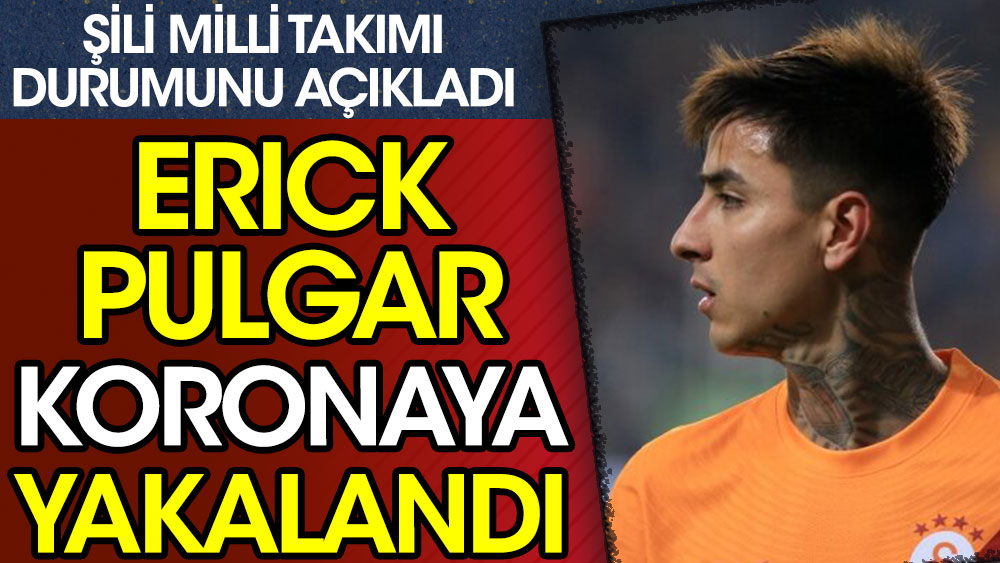 Galatasaraylı Erick Pulgar korona virüse yakalandı