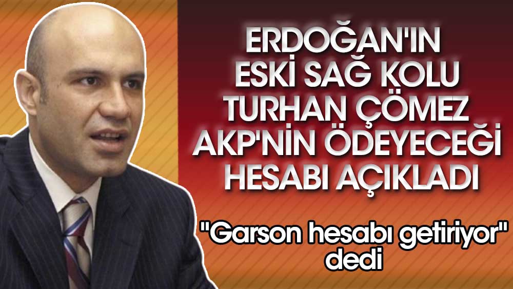 Erdoğan'ın eski sağ kolu Turhan Çömez AKP'ye sert çıktı: Hesap vermesi gereken sizsiniz