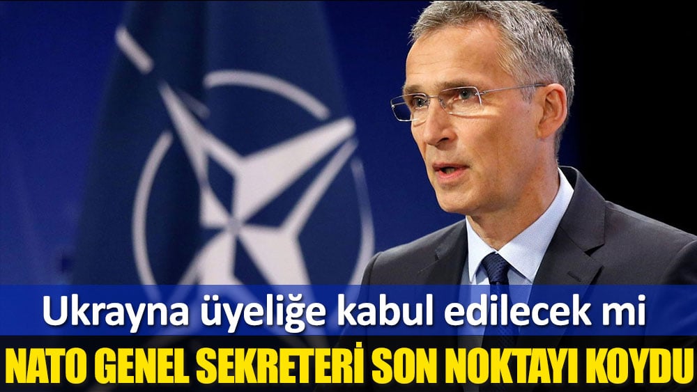 NATO Genel Sekreteri son noktayı koydu! Ukrayna üyeliğe kabul edilecek mi?