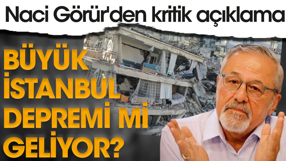 Deprem profesörü Naci Görür'den kritik açıklama. Büyük İstanbul depremi mi geliyor?