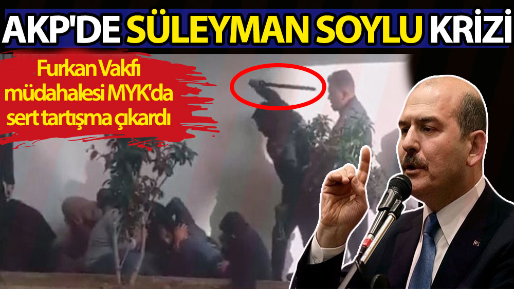 AKP'de Süleyman Soylu krizi