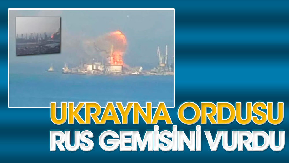 Ukrayna ordusu Rus gemisini vurdu