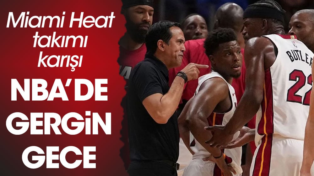NBA'de Miami Heat bencinde büyük gerginlik