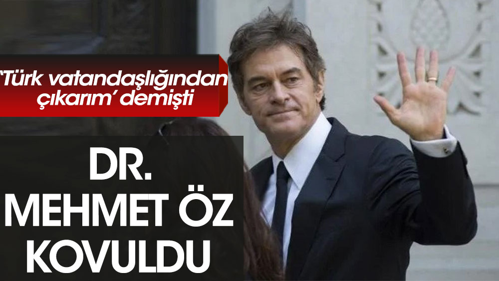 Mehmet Öz kovuldu. 'Türk vatandaşlığından çıkarım' demişti