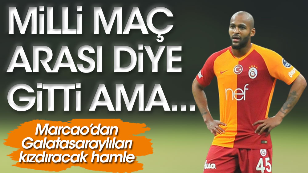 Marcao'dan Galatasaraylıları kızdıracak hamle!