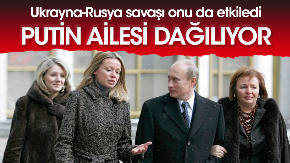 Putin ailesi dağılıyor! Ukrayna-Rusya savaşı onu da etkiledi