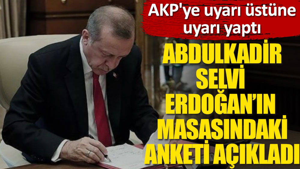 Abdulkadir Selvi Erdoğan'ın masasındaki anketi açıkladı