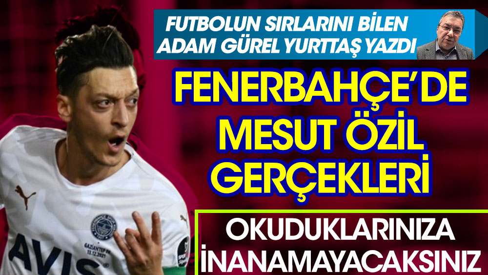 Fenerbahçe'de Mesut Özil gerçekleri