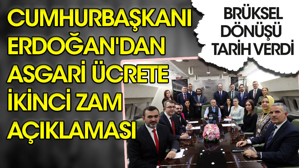 Flaş... Flaş... Cumhurbaşkanı Erdoğan'dan asgari ücrete ikinci zam açıklaması