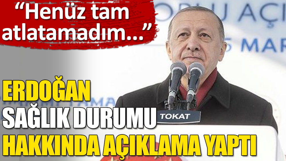 Cumhurbaşkanı Erdoğan: Şifayı bulduk, henüz tam atlatamadım