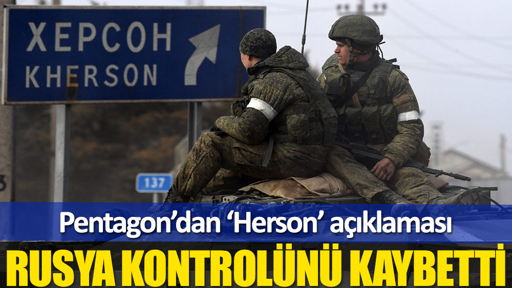 Pentagon: Rusya, Herson'daki kontrolünü kısmen kaybetti