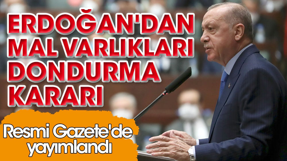 Erdoğan Rus, Çeçen, Tacik, Özbek ve Dağıstanlı kişilerin mal varlıkları dondurdu. Resmi Gazete'de yayımlandı