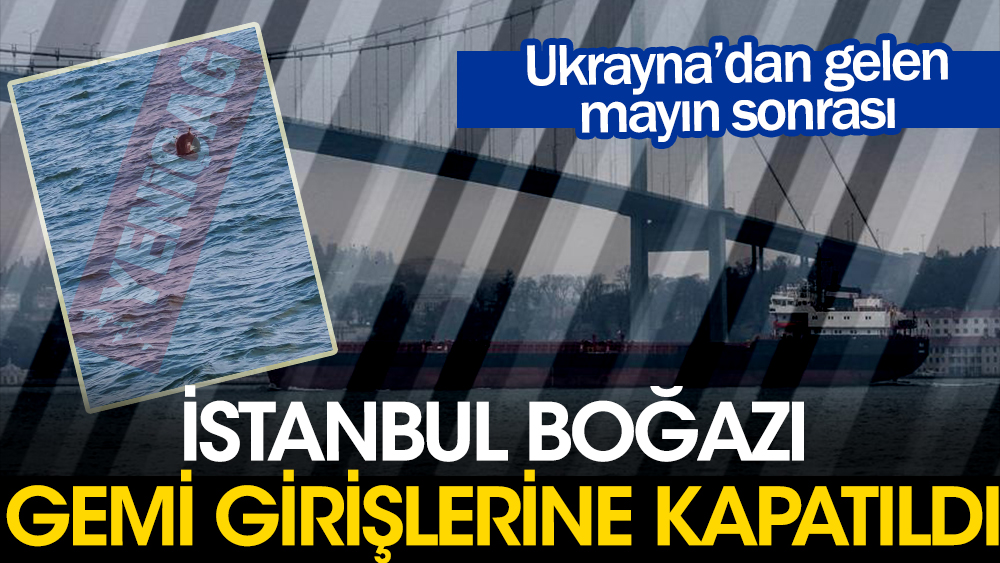 İstanbul Boğazı gemi girişlerine kapatıldı