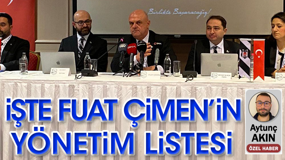 Beşiktaş başkan adayı Fuat Çimen'in yönetim listesi belli oldu