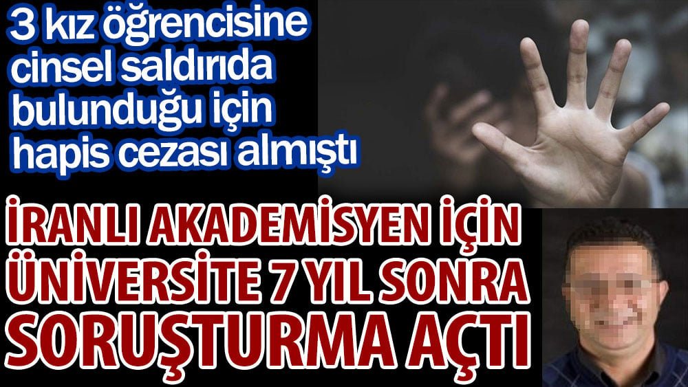 İranlı akademisyen için üniversite 7 yıl sonra soruşturma açtı