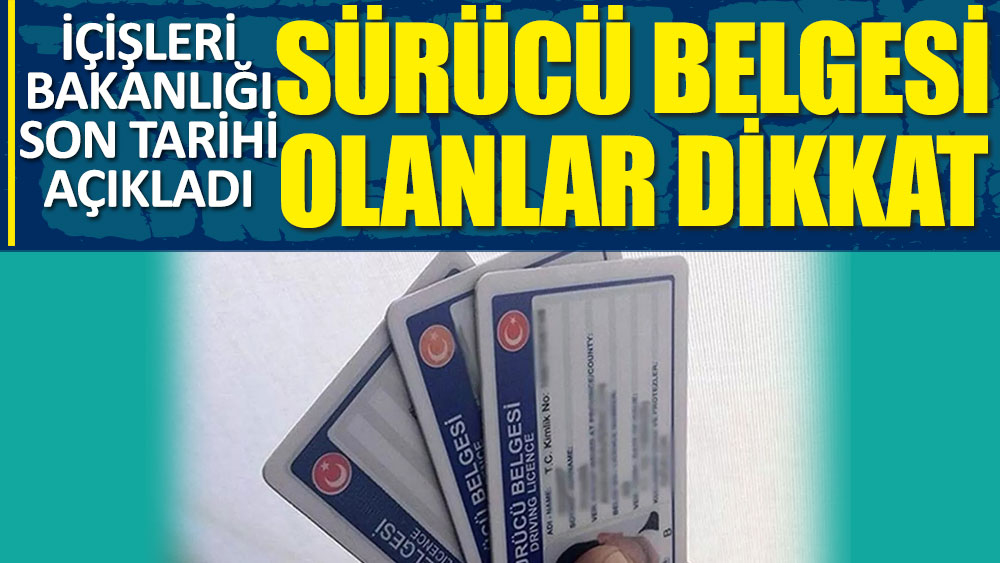 Sürücü belgesi olanlar dikkat! Bu tarihi kaçıran yandı