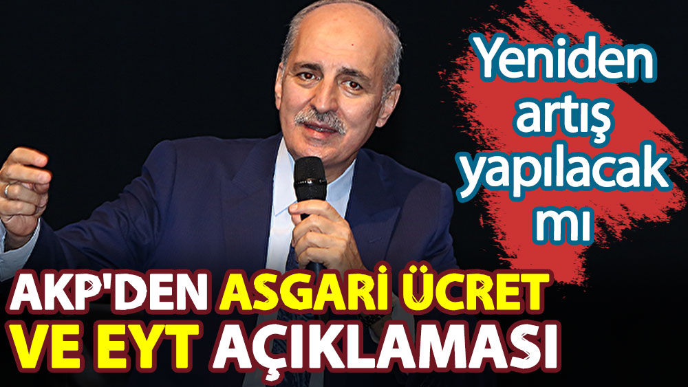 AKP'den flaş asgari ücret ve EYT açıklaması