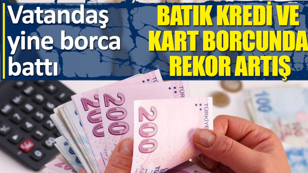 Batık krediler ve kredi kartı borcunda rekor artış