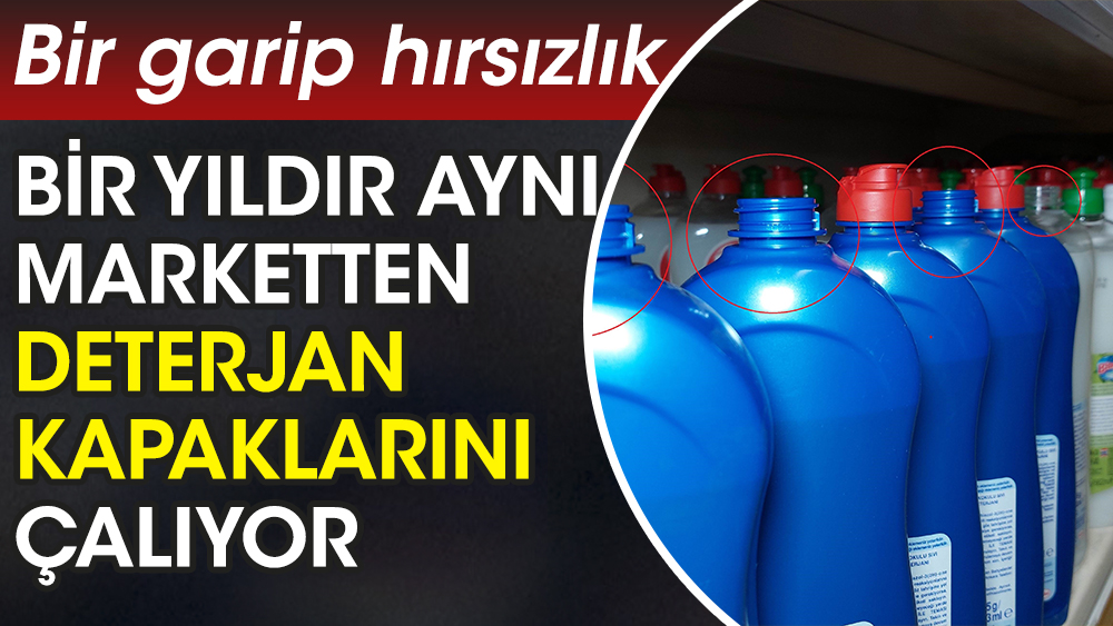 Samsun'da bir garip hırsızlık: Bir yıldır aynı marketten deterjan kapaklarını çalıyor