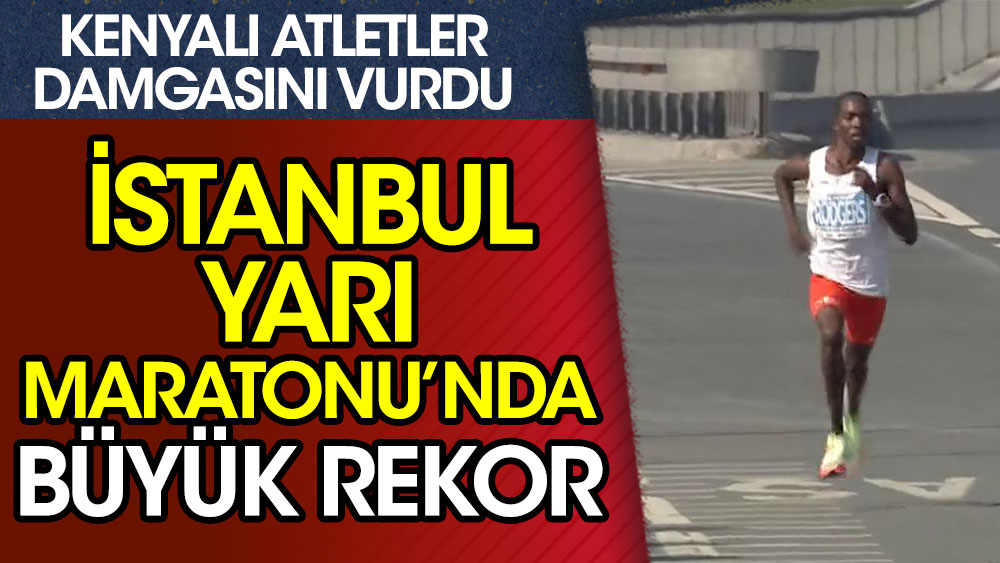 17. N Kolay İstanbul Yarı Maratonu'nda rekor!