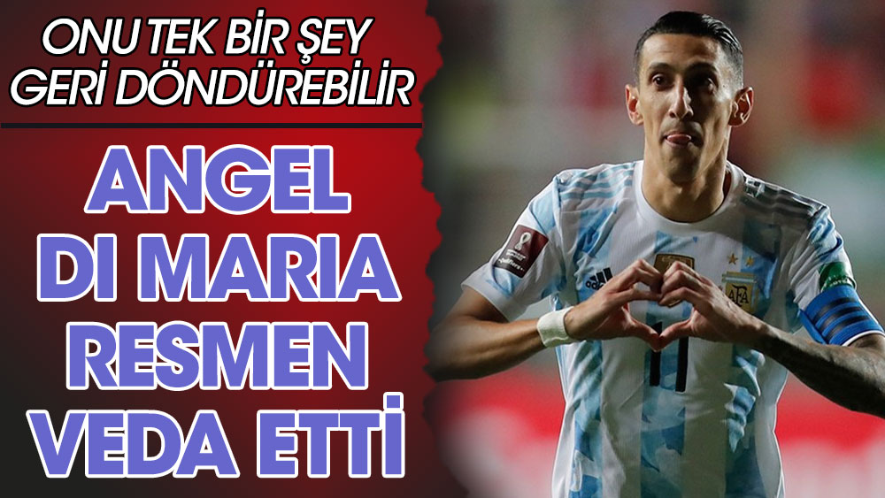 PSG'li Angel Di Maria veda etti! Bir tek Messi...