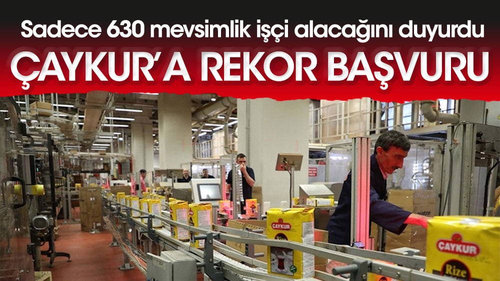 ÇAYKUR'a rekor başvuru! Sadece 630 mevsimlik işçi alacağını duyurdu